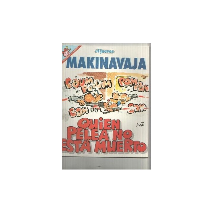 MAKINAVAJA: QUIEN PELEA NO ESTÁ MUERTO.